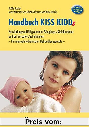 Handbuch KISS KIDDs: Entwicklungsauffälligkeiten im Säuglings-/Kleinkindalter und bei Vorschul-/Schulkindern - Ein manualmedizinischer Behandlungsansatz